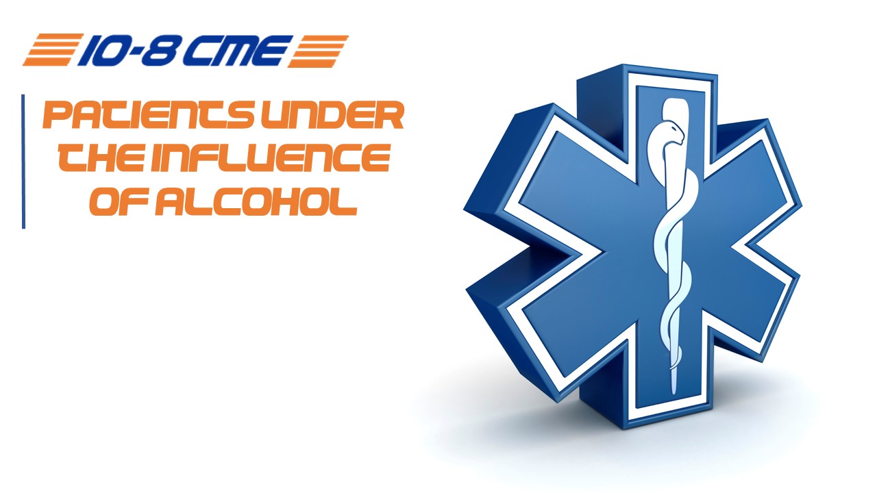 Patients Under the Influence of Alcohol